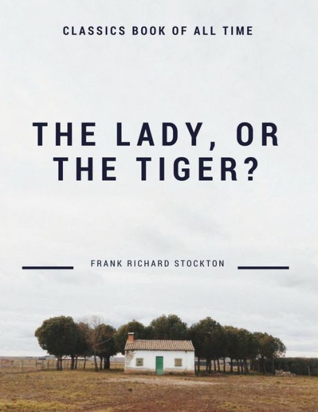 The Lady, Or The Tiger? - 9781548208325