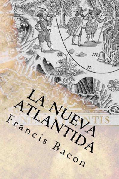 La Nueva Atlantida (Spanish) Edition (Spanish Edition) - 9781548220792