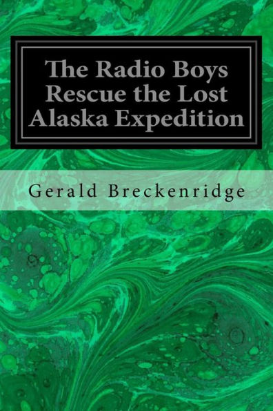 The Radio Boys Rescue The Lost Alaska Expedition