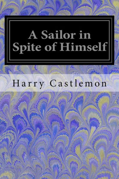 A Sailor In Spite Of Himself - 9781548221751