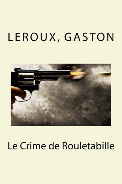 Le Crime De Rouletabille (French Edition) - 9781548227401