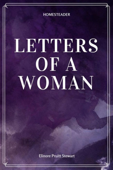 Letters Of A Woman Homesteader - 9781548229733