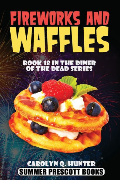 Fireworks And Waffles (The Diner Of The Dead Series) (Volume 18)