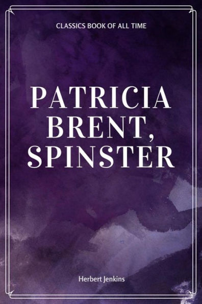 Patricia Brent, Spinster - 9781548230234