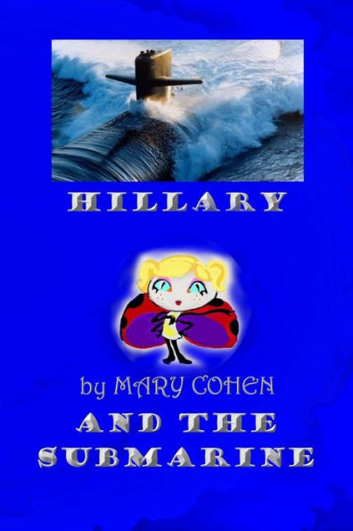 Hillary And The Submarine (The Adventures Of Hillary The Little Ladybug) (Volume 4) - 9781548231965