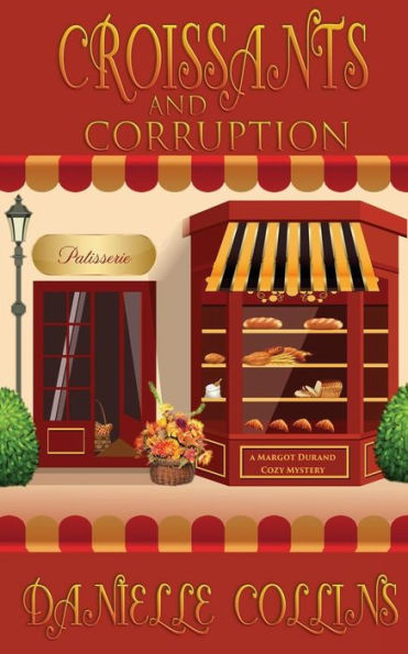 Croissants And Corruption: A Margot Durand Cozy Mystery (Volume 1)