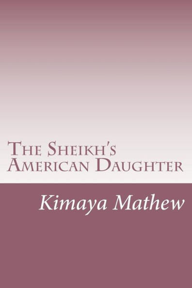 The Sheikh's American Daughter (The Sheikh Series)