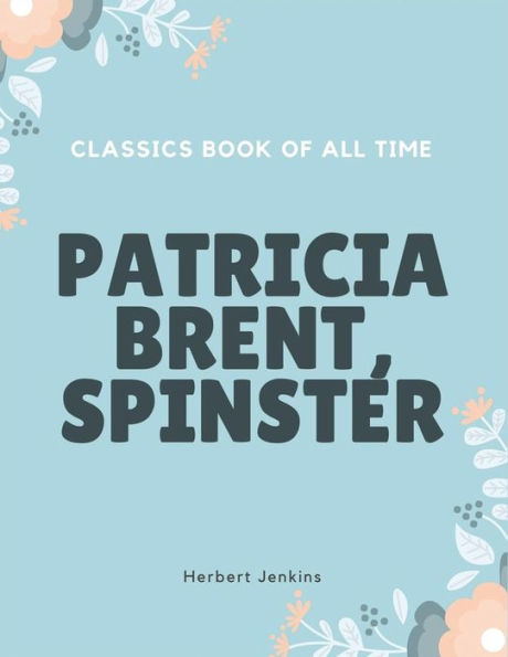Patricia Brent, Spinster - 9781548240158