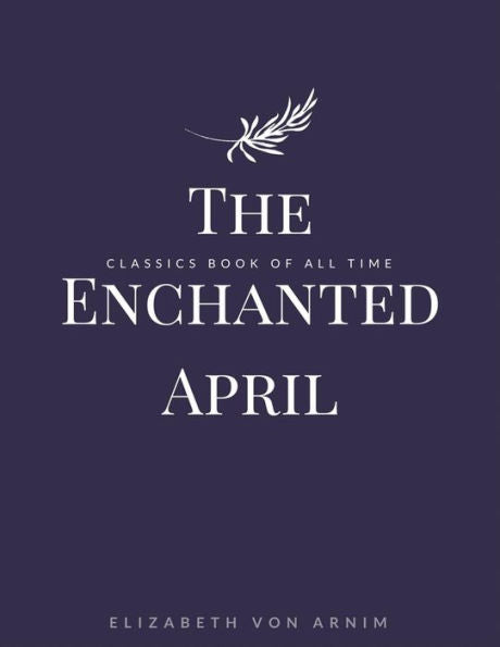 The Enchanted April - 9781548240554