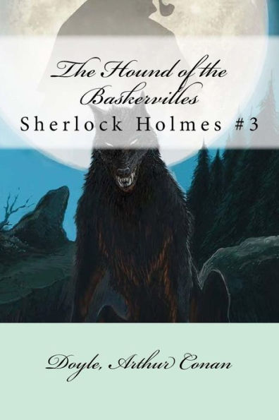 The Hound Of The Baskervilles: Sherlock Holmes #3 - 9781548244880