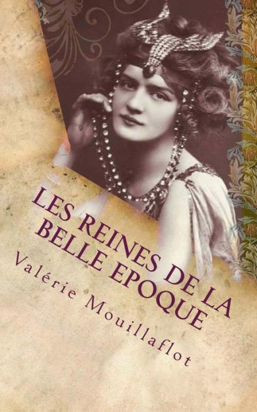 Les Reines De La Belle Epoque: La Fabuleuse Épopée De Liane Et Caroline (Dans L'Intimité De Valérie) (French Edition)