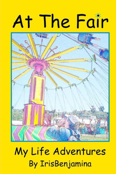 At The Fair: My Life Adventures