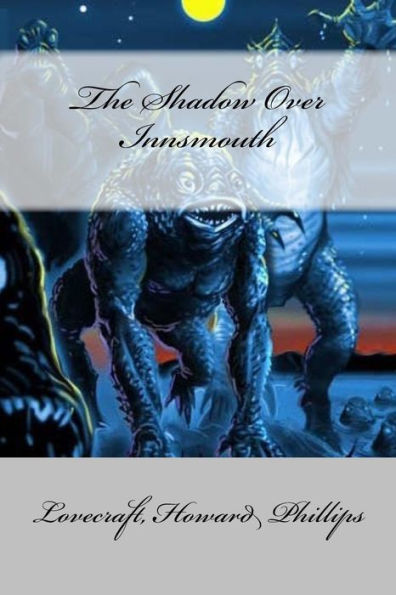 The Shadow Over Innsmouth - 9781548252731