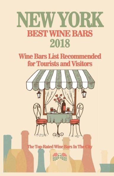 New York Wine Bars List 2018: Best Wine Bars In New York 2018 - Wine Bars List Recommended For Tourists And Visitors. London City - 2018