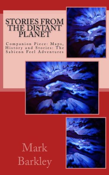 Stories From The Distant Planet: Companion Piece: Maps, History And Stories: The Sabienn Feel Adventures