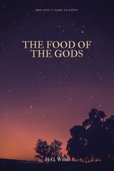 The Food Of The Gods: And How It Came To Earth - 9781548267964