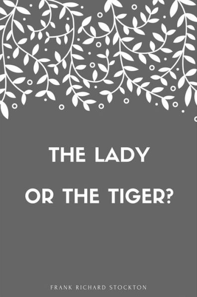 The Lady, Or The Tiger? - 9781548268701