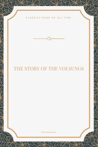 The Story Of The Volsungs - 9781548270612