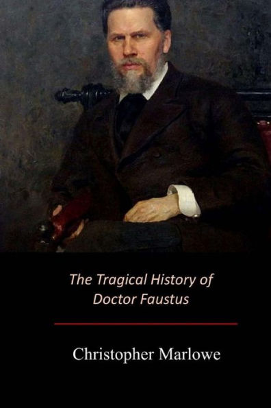 The Tragical History Of Doctor Faustus - 9781548271022