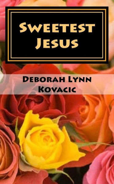 Sweetest Jesus: Inspiration For The Heart