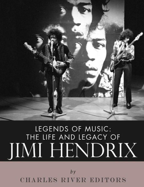 Legends Of Music: The Life And Legacy Of Jimi Hendrix