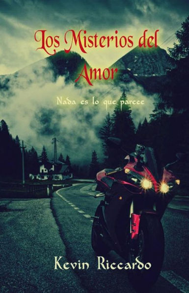 Los Misterios Del Amor (Interesante Drama Romantico Con Suspenso Psicologico, Romance Contemporaneo): Nada Es Lo Que Parece (Spanish Edition)