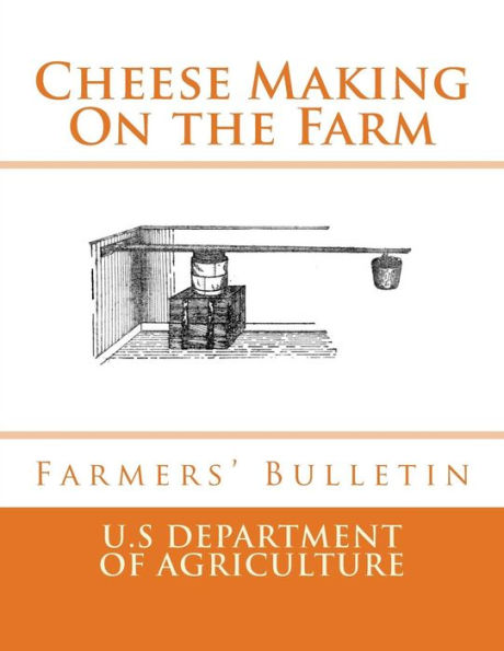 Cheese Making On The Farm: Farmers' Bulletin