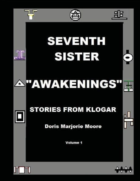 Seventh Sister Awakenings: Stories From Klogar (Volume 1)