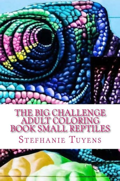 The Big Challenge Adult Coloring Book Small Reptiles (Volume 1)