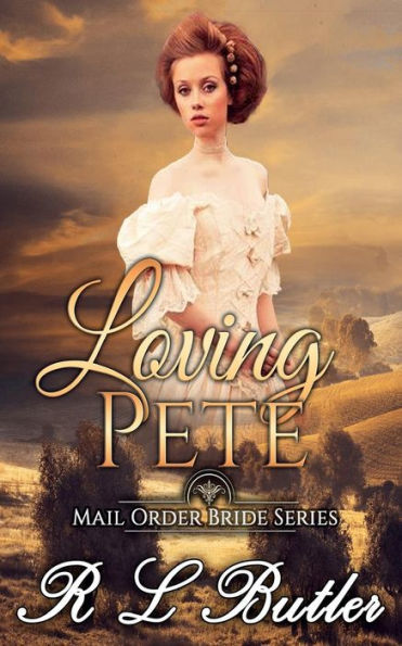 Loving Pete: Mail Order Bride Series (Volume 3)
