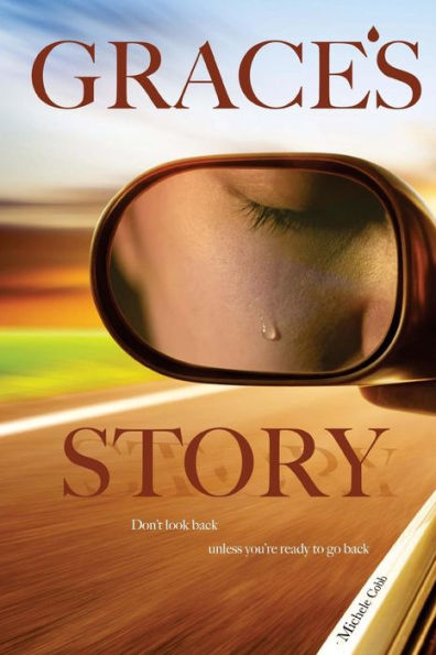 Grace's Story: Don't Look Back Unless You'Re Ready To Go Back