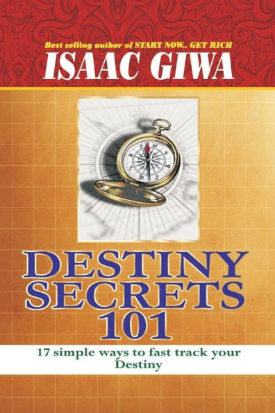 Destiny Secrets: 17 Simple Ways To Fast Track Your Destiny