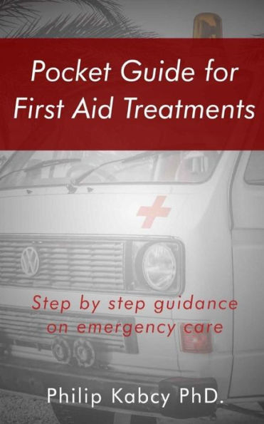 Pocket Guide For First Aid Treatments: Step By Step Guidance For Emergency Care