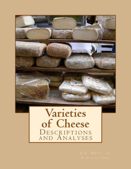 Varieties Of Cheese: Descriptions And Analyses (Farmers' Bulletin)