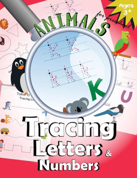 Animals Tracing Letters And Numbers: Handwriting Practice Workbook For Preschool (Tracing Letters For Kids) (Volume 3)