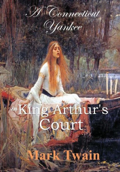 A Connecticut Yankee In King Arthur's Court - 9781548319564