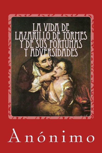 La Vida De Lazarillo De Tormes Y De Sus Fortunas Y Adversidades (Spanish Edition) - 9781548320409