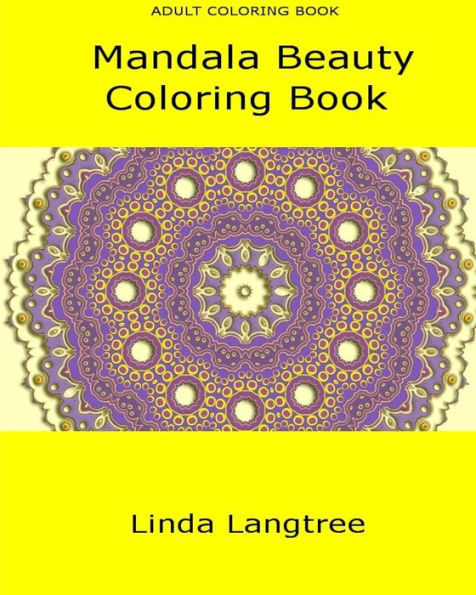 Mandala Beauty: Adult Coloring Book