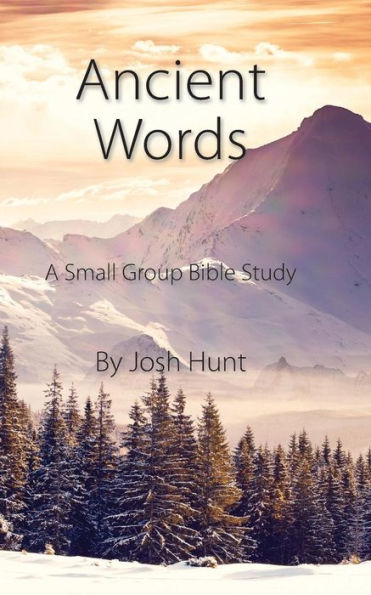 Ancient Words: A Small Group Bible Study (Good Questions Have Groups Have Talking)