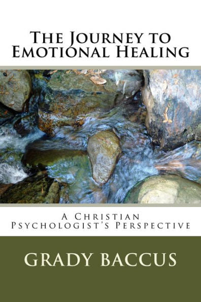 The Journey To Emotional Healing: A Christian Psychologist's Perspective