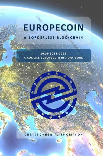 Europecoin - A Borderless Blockchain (A Concise Europecoin History Book)