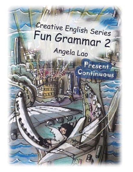 Fun Grammar 2 Present Continuous (Creative English Series: Fun Grammar) (Volume 2)