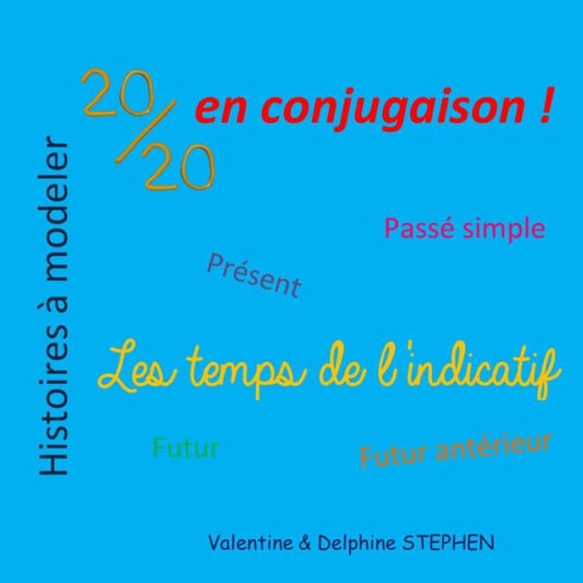 20/20 En Conjugaison : Les Temps De L'Indicatif (Histoires A Modeler) (French Edition)