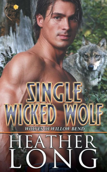 Single Wicked Wolf (Wolves Of Willow Bend)