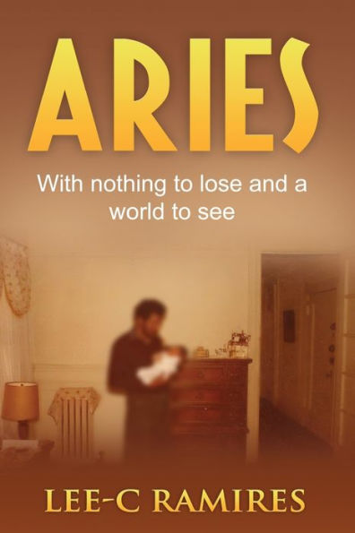 Aries: With Nothing To Lose And A World To See