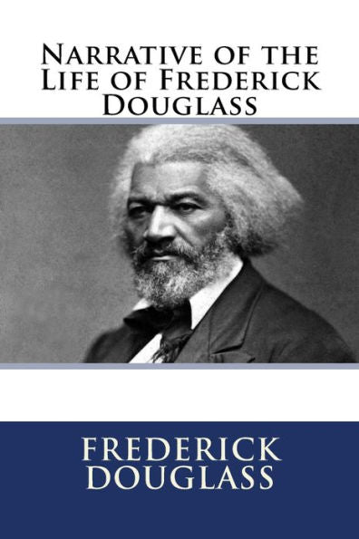 Narrative Of The Life Of Frederick Douglass - 9781548406684
