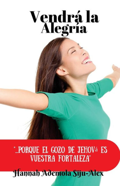 Vendra La Alegria: "...Porque El Gozo De Jehova Es Vuestra Fuerza." (Spanish Edition)
