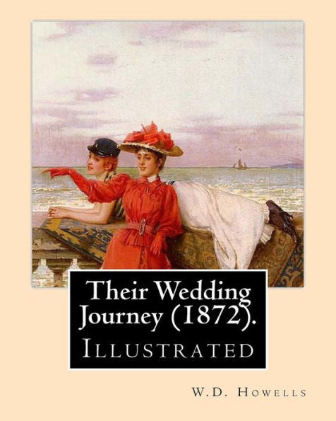 Their Wedding Journey (1872). By: W.D.Howells, Illustrated By: Augustus Hoppin: Augustus Hoppin (1828–1896) Was An American Book Illustrator, Born In Providence, R. I..
