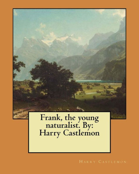 Frank, The Young Naturalist. By: Harry Castlemon