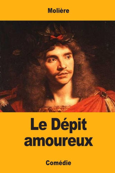 Le Dépit Amoureux (French Edition) - 9781548434205